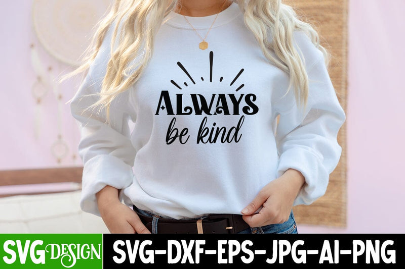 Always Be Kind SVG Cut File, Motivational SVG Cut File SVG BlackCatsMedia 