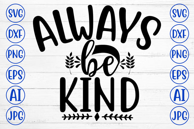 ALWAYS BE KIND SVG Cut File SVG Syaman 