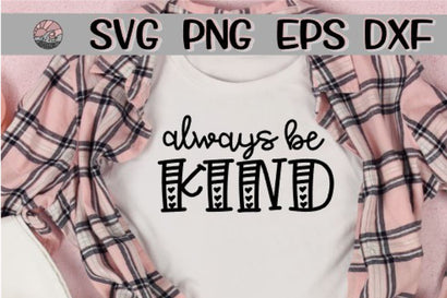 Always Be Kind - SVG - DXF - EPS - PNG SVG On the Beach Boutique 