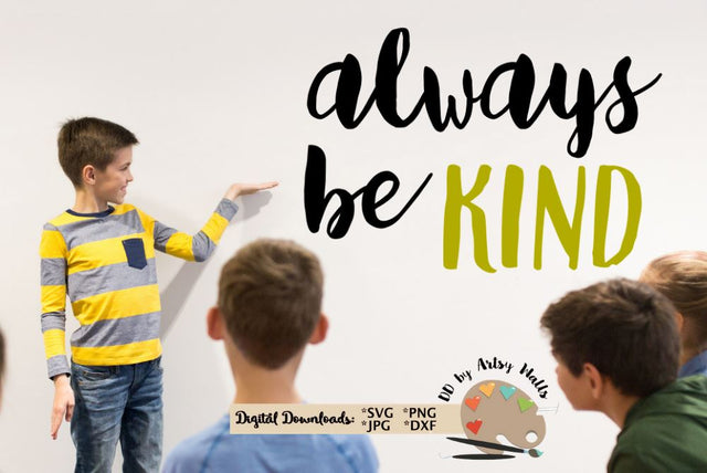 Always Be Kind svg dxf png jpg - Be Kind quote - Kindness svg cut file - classroom Decor svg SVG The Artsy Spot 