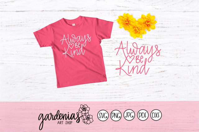 Always Be Kind SVG Gardenias Art Shop 