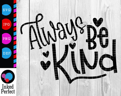 Always Be Kind SVG Inked Perfect 