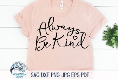Always Be Kind SVG SVG Wispy Willow Designs 