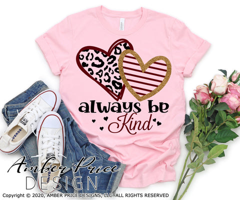 Always be kind SVG | Valentine SVG | Cute Valentine's Day SVG PNG DXF | Leopard Print Hearts Shirt SVG | Kid's Valentine's SVGs | Amber Price Design SVG Amber Price Design 