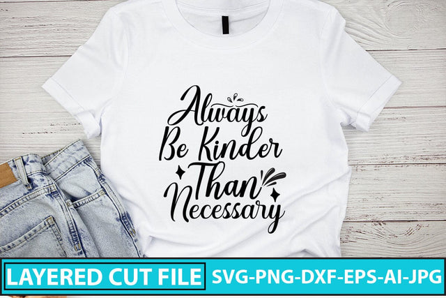 Always Be Kinder Than Necessary SVG Cut File SVG Syaman 
