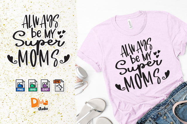 Always be my Super Mom SVG Dm Letter Studio 