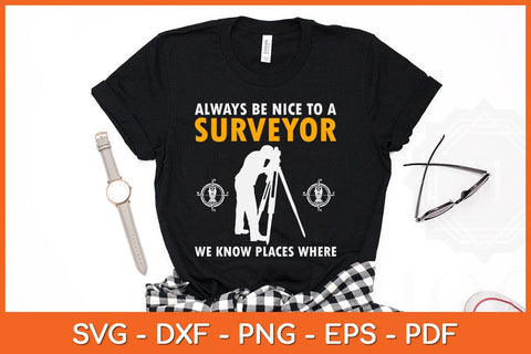 Always Be Nice To A Surveyor Surveying Svg Design SVG artprintfile 