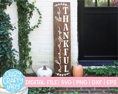 Always Be Thankful | Fall Farmhouse | Vertical Porch Sign | Christian Faith | Thanksgiving Quote SVG Cut File SVG Crazy Crafty Lady Co. 