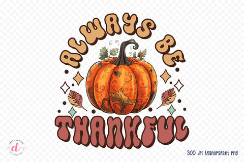 Always Be Thankful, Retro Thanksgiving Sublimation Sublimation CraftLabSVG 