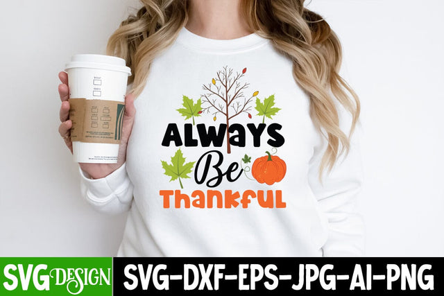 Always Be Thankful SVG Cut File, Always Be Thankful Sublimation Design, Always Be Thankful PNG, Always Be Thankful Quotes SVG BlackCatsMedia 