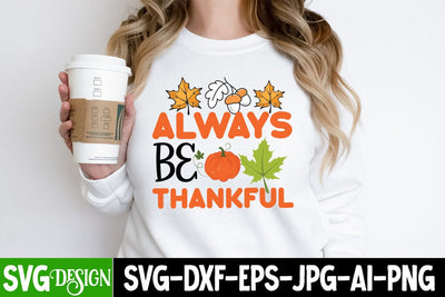 Always Be Thankful SVG Cut File, Always Be Thankful Sublimation Design, Fall Farmhouse SVG Cut File , Fall Farmhouse SVG Quotes , Fall SVG Cut File, Autumn SVG Cut File,Fall Sublimation PNG SVG BlackCatsMedia 