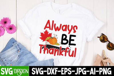Always be Thankful SVG Cut File, Always be Thankful SVG Design, Fall Season SVG Cut File, Fall Season Sublimation Design, Thanksgiving SVG Quotes , Thanksgiving SVG Design , Fall SVG Design, Autumn SVG Cut File SVG BlackCatsMedia 