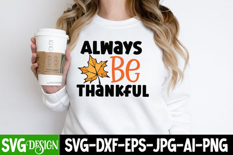 Always be Thankful SVG Cut File, Always be Thankful SVG Design, Fall SVG Cut File SVG BlackCatsMedia 