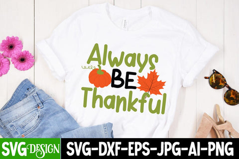Always be Thankful SVG Cut File, Always be Thankful SVG Quotes, Thanksgiving SVG Quotes , Thanksgiving SVG Design , Fall SVG Design, Autumn SVG Cut File SVG BlackCatsMedia 