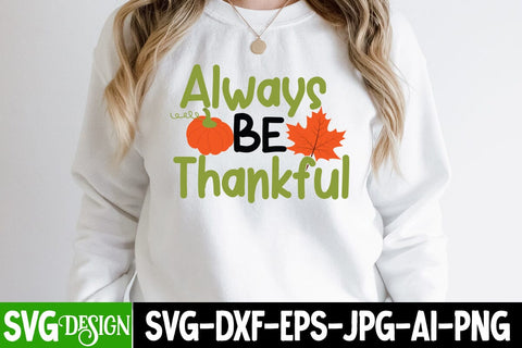 Always be Thankful SVG Cut File, Always be Thankful SVG Quotes, Thanksgiving SVG Quotes , Thanksgiving SVG Design , Fall SVG Design, Autumn SVG Cut File SVG BlackCatsMedia 