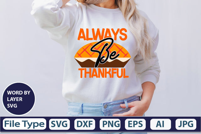 Always Be Thankful SVG Cut File SVGs,quotes-and-sayings,food-drink mini-bundles,print-cut,on-sale Clipart Clip Art Sublimation or Vinyl Shirt Design SVG DesignPlante 503 