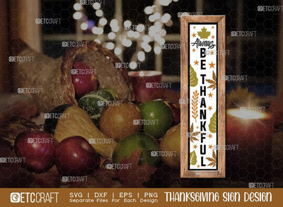 Always Be Thankful SVG Cut File | Thanksgiving Sign Svg | Fall Decor Svg | Porch Sign Svg | Farmhouse Fall Sign | Thanksgiving door hanger Svg | Thanksgiving Wood Sign SVG ETC Craft 