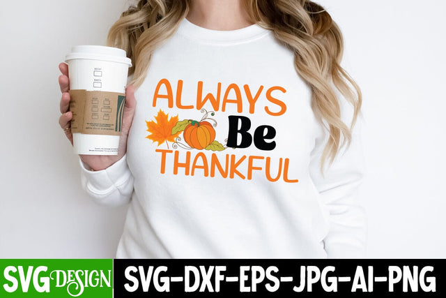 Always be Thankful SVG Cut File,Always be Thankful SVG Quotes,Fall SVG Design, Fall SVG Quotes,Fall Clipart Fall Sublimation Design SVG BlackCatsMedia 