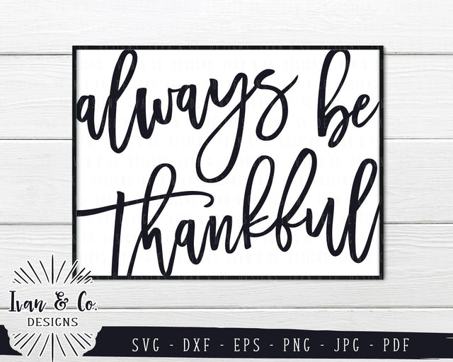 Always be Thankful SVG Files | Thanksgiving | Fall SVG (805149480) SVG Ivan & Co. Designs 