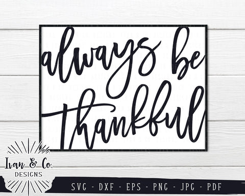 Always be Thankful SVG Files | Thanksgiving | Fall SVG (805149480) SVG Ivan & Co. Designs 