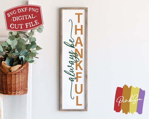 Always Be Thankful SVG Files, Thanksgiving Svg, Front Porch Svg, Fall Svg, Vertical Sign Svg, Commercial Use, Digital Cut Files, DXF PNG (1315166101) SVG PinkZou 