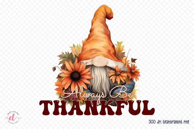 Always Be Thankful, Thanksgiving PNG Sublimation Sublimation CraftLabSVG 