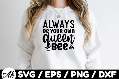 Always be your own queen bee svg SVG akazaddesign 