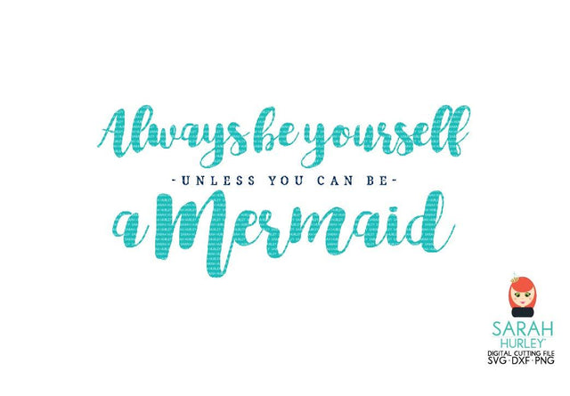 Always Be Yourself Mermaid Quote SVG Sarah Hurley 