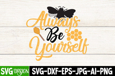Always Be Yourself SVG Cut File, Bee SVG Cut File, Always Be Yourself SVG Design SVG BlackCatsMedia 