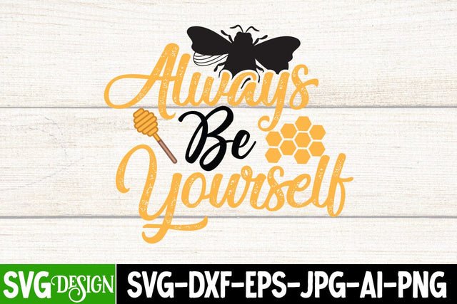 Always Be Yourself SVG Cut File, Bee SVG Cut File, Always Be Yourself SVG Design SVG BlackCatsMedia 
