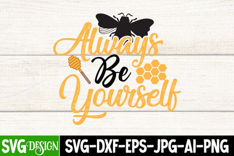 Always Be Yourself SVG Cut File, Bee SVG Cut File, Always Be Yourself SVG Design SVG BlackCatsMedia 