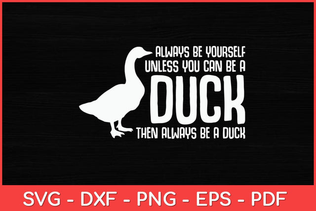 Always Be Yourself Unless You Can Be A Duck Duck Lovers Svg Design SVG artprintfile 