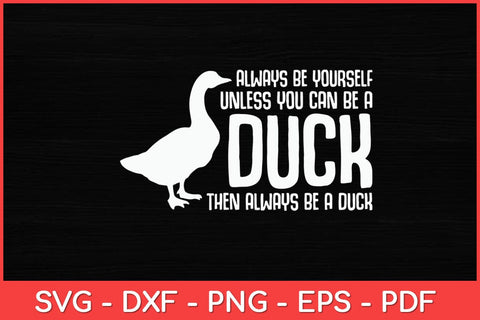Always Be Yourself Unless You Can Be A Duck Duck Lovers Svg Design SVG artprintfile 