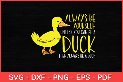 Always Be Yourself Unless You Can Be A Duck Duck Lovers Svg Design SVG artprintfile 