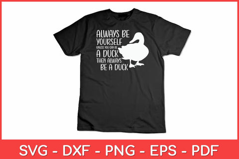 Always Be Yourself Unless You Can Be A Duck For Duck Lover Svg Design SVG artprintfile 