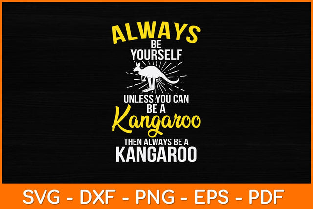 Always Be Yourself Unless You Can Be A Kangaroo Svg Cut File | Kangaroo SVG artprintfile 
