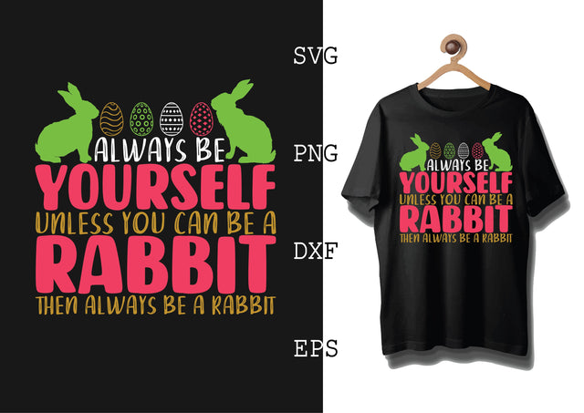 Always be yourself unless you can be a rabbit then Always be a rabbit Svg, Bunny Babe Easter Svg, Bunny Svg, Welcome Spring Svg SVG DesignTShirt 