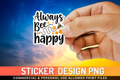 Always Bee happy Sublimation PNG Sublimation Regulrcrative 