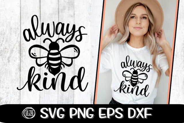 Always BEE Kind - Kind Svg - Kindness SVG - SVG PNG EPS DXF SVG On the Beach Boutique 
