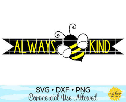 ALWAYS BEE KIND | KINDNESS CUT FILE SVG Sunshine Designs 