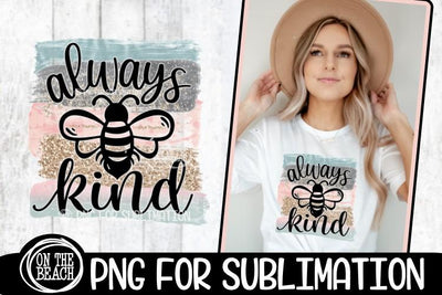 Always BEE Kind - Pastel - Glitter - PNG for Sublimation Sublimation On the Beach Boutique 