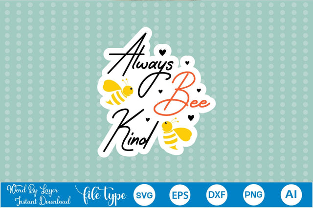 Always Bee Kind Sticker SVG SVGs,Quotes and Sayings,Food & Drink,On Sale, Print & Cut SVG DesignPlante 503 