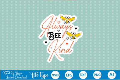 Always Bee Kind Sticker SVG SVGs,Quotes and Sayings,Food & Drink,On Sale, Print & Cut SVG DesignPlante 503 