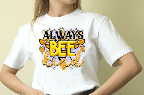 Always bee kind Sublimation PNG, Bee Sublimation Design Sublimation Regulrcrative 