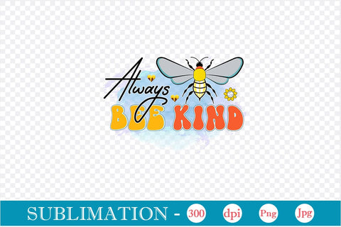 Always Bee Kind Sublimation SVGs,Quotes and Sayings,Food & Drink,On Sale, Print & Cut Sublimation DesignPlante 503 