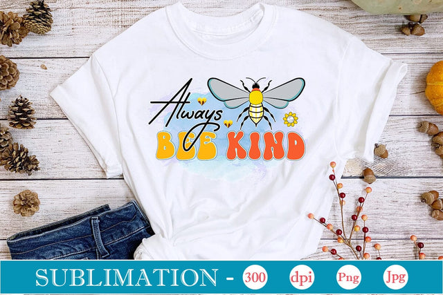 Always Bee Kind Sublimation SVGs,Quotes and Sayings,Food & Drink,On Sale, Print & Cut Sublimation DesignPlante 503 