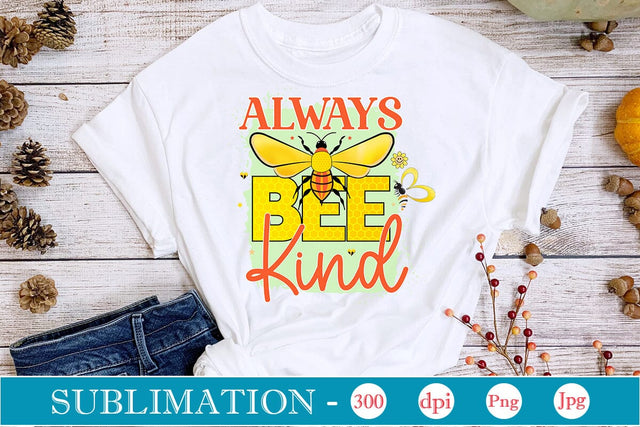 Always Bee Kind Sublimation SVGs,Quotes and Sayings,Food & Drink,On Sale, Print & Cut Sublimation DesignPlante 503 
