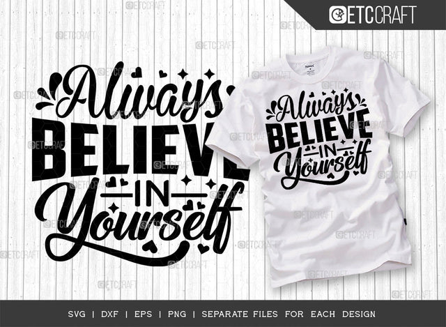 Always Believe In Yourself SVG Cut File | Good Things Svg | Motivational Speech Svg | Inspirational Quotes | ETC T00057 SVG ETC Craft 