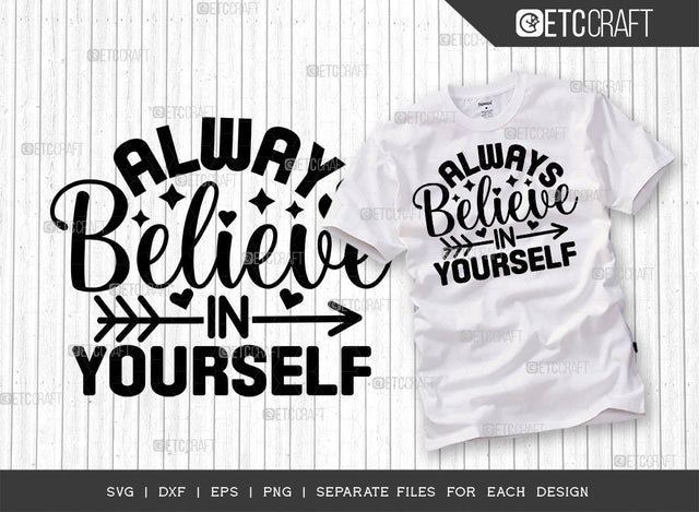 Always Believe In Yourself SVG Cut File | Good Things Svg | Motivational Speech Svg | Inspirational Quotes | ETC T00057 SVG ETC Craft 