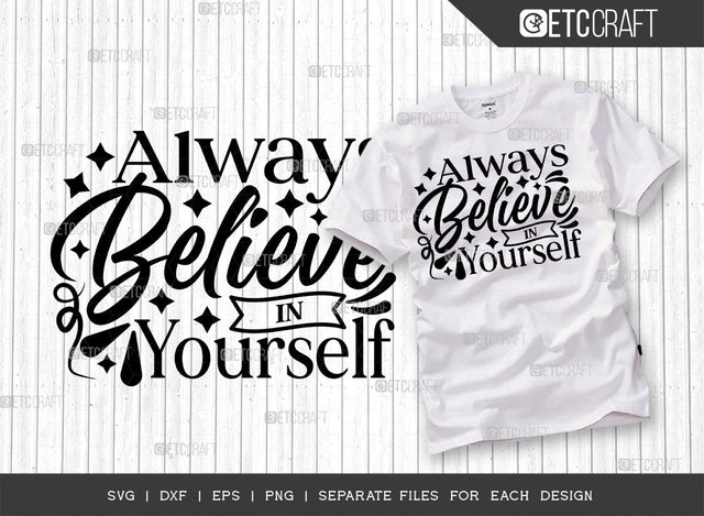 Always Believe In Yourself SVG Cut File | Good Things Svg | Motivational Speech Svg | Inspirational Quotes | ETC T00057 SVG ETC Craft 